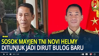 Sosok Mayjen TNI Novi Helmy Ditunjuk Jadi Dirut Bulog Baru, Punya Jabatan Mentereng di TNI