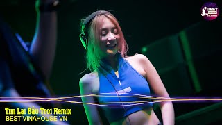 TÌM LẠI BẦU TRỜI REMIX - NIGHT OF REMIX - NHẠC QUẨY VINAHOUSE SIÊU CHÁY - NHẠC CỔ LÀM ĐỔ DÂN CHƠI