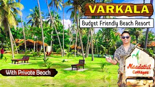 Budget Friendly Resort in Varkala | Private Beach Resort | Detail Review | Maadathil Cottages |