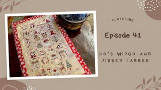 Flosstube 41:  FO's WIPGO and Jibber Jabber