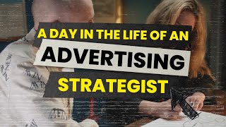 A Day in the Life of an Advertising Strategist