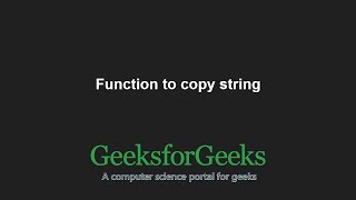 Function to copy string - strcpy implementation | GeeksforGeeks