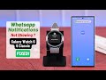 Fix- WhatsApp Notification Not Coming on Galaxy Watch 6/6 Classic!