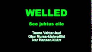 WELLED - See juhtus eile