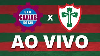 AO VIVO - CAXIAS-RS 1 X 0 PORTUGUESA - BRASILEIRO SÉRIE D | PÓS-JOGO AO VIVO