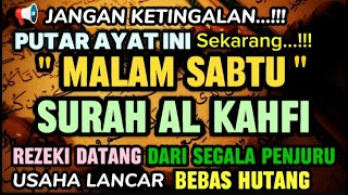 Dzikir Malam Sabtu  Berkah, Surah Alkahfi InsyaAllah Rezeki Mengalir Deras Dosa Diampuni Hajat Qobul