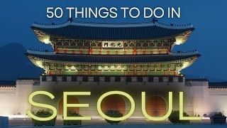 50 Things To Do in Seoul, South Korea (Episode 1)