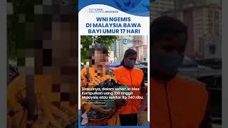 WNI Ditangkap Gegara Ngemis di Malaysia Bawa Bayi Umur 17 Hari, Sehari Kantongi Rp 340 Ribu