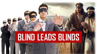 BLIND LEADS BLINDS