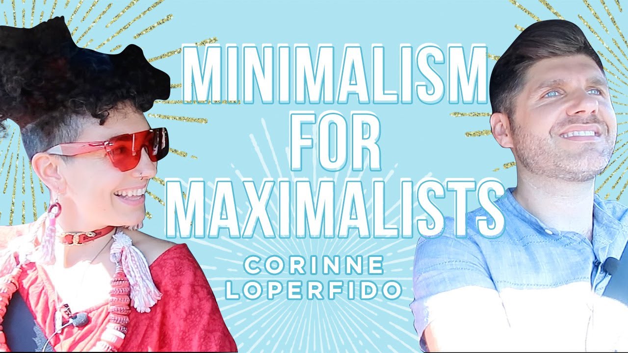Minimalism For Maximalists Corinne Loperfido The Road To Self Love