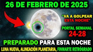 URGENTE!🛑Pronóstico semanal: 26-28 de febrero: Luna nueva, alineación planetaria, finMarte retrógrad