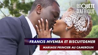 FRANCIS MVEMBA ET BISCUITDEMER - MARIAGE PRINCIER AU CAMEROUN  - ENQUÊTE D'AFRIQUE (25/05/21)