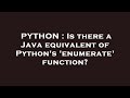PYTHON : Is there a Java equivalent of Python's 'enumerate' function?