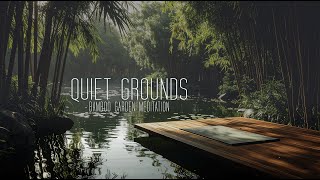 Quiet Grounds | Bamboo Garden Meditation • Still Water & Soft Nature Sounds (2 Hours)