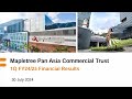 Mapletree Pan Asia Commercial Trust 1Q FY 24/25 Results: (9 Aug 2024)