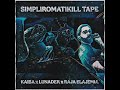 simpliromatikill tape vol.1 kaiba u0026 lunader u0026 raja elajemia official audio release 2025