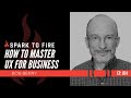 074 | How To Master UX For Business w/ Bob Berry