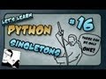 Let's Learn Python #16 - Singletons