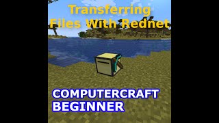 Getting Started with Lua and ComputerCraft | Episode 16: Sending Files Through Rednet