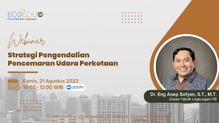 Webinar 39 Strategi Pengendalian Pencemaran Udara Perkotaan - EcoEdu.id