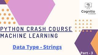 Python Crash Course - ML - DataTypes - String - Part 3