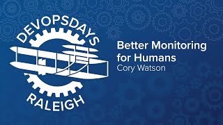 Better Monitoring for Humans: The CASE Method - Cory Watson
