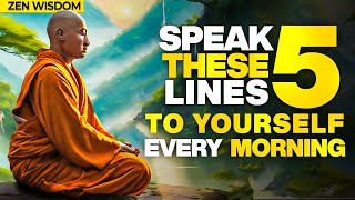 speak 5 lines to yourself every morning |Zen wisdom |wisdom insights