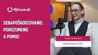 #TýkaSaMaTo Podcast: SEBAPOŠKODZOVANIE: POROZUMENIE A POMOC | Zuzana Juráneková