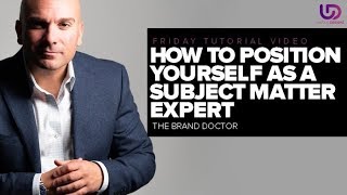 Subject Matter Expert: How to Position Yourself as a Subject Matter Expert - The Brand Doctor