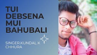 TUI DEBSENA MUI BAHUBALI || NEW SAMBALPURI || KUNDAL K CHHURA