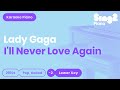 Lady Gaga | A Star Is Born - I'll Never Love Again (Lower Key) Piano Karaoke