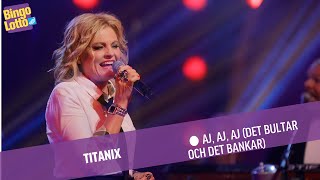 Titanix - Aj aj aj (Det bultar och det bankar) Live i BingoLotto