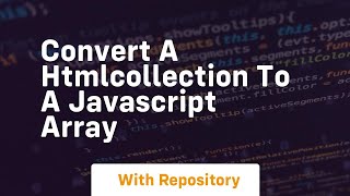 Convert a htmlcollection to a javascript array