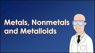 Metals, Nonmetals \u0026 Metalloids