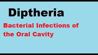 Diphtheria : Bacterial infections of the oral cavity