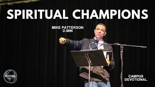 SPIRITUAL CHAMPIONS - MIKE PATTERSON D.MIN