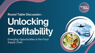 Unlocking Profitability in the Food Supply Chain | Expert Roundtable Discussion