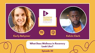 Recovery Corner - What Does Wellness in Recovery Look Like?