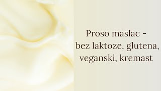 Proso maslac - bez laktoze, glutena, veganski, kremast - probajte!