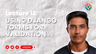Lecture 12: Using Django Forms for Validation