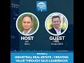 Episode 9 Industrial Real Estate - Creating Value through Sale Leas