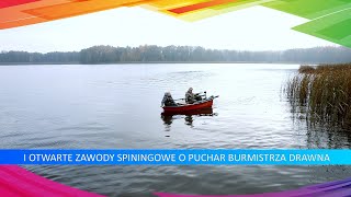 I Otwarte Zawody Spinningowe o Puchar Burmistrza Drawna