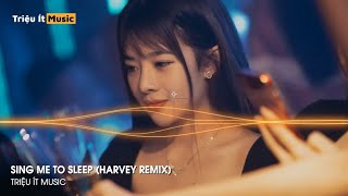 Sing Me To Sleep - Harvey Remix | Cực Phẩm Hot TikTok Mới Nhất 2022