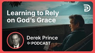 Grace 8 of 15 - Learning to Rely on God's Grace