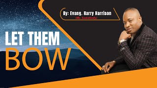 Let Them Bow vol 1 - By Evang Harry Harrison - Latest Nigeria Worship Song 2023