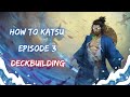 How to Katsu Ep. 3 (Deckbuilding) - Flesh and Blood TCG