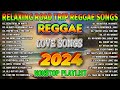RELAXING REGGAE LOVE SONGS 2024 - BEST TAGALOG REGGAE SONGS 2024 - REGGAE MUSIC HITS 2024