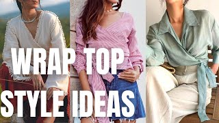 Chic Wrap Top Style Ideas. How to Wear Wrap Blouses Outfit Spring-Summer?