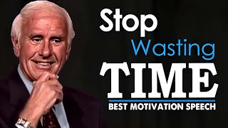 Jim Rohn - Stop Wasting Time - Powerful Motivational Speech