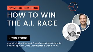 Micro-Coaching with Beri: How to Win the A.I. Race with Kevin Roose